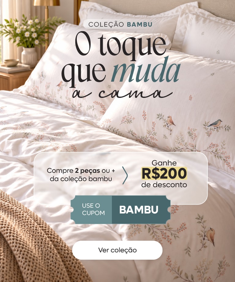 Renove enxoval de bambu e ganhe R$200