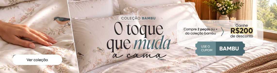 Renove enxoval de bambu e ganhe R$200