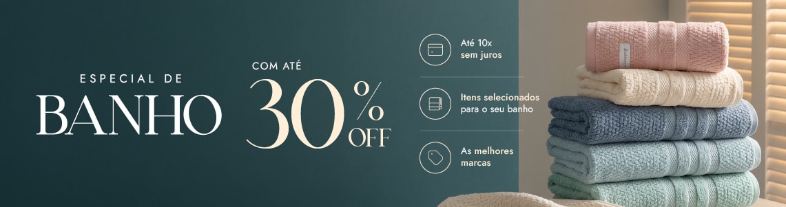 Até 30% off para trocar a toalha de banho