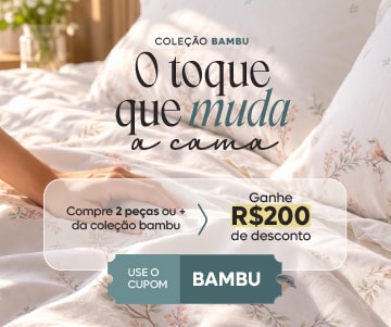 Renove enxoval de bambu e ganhe R$200