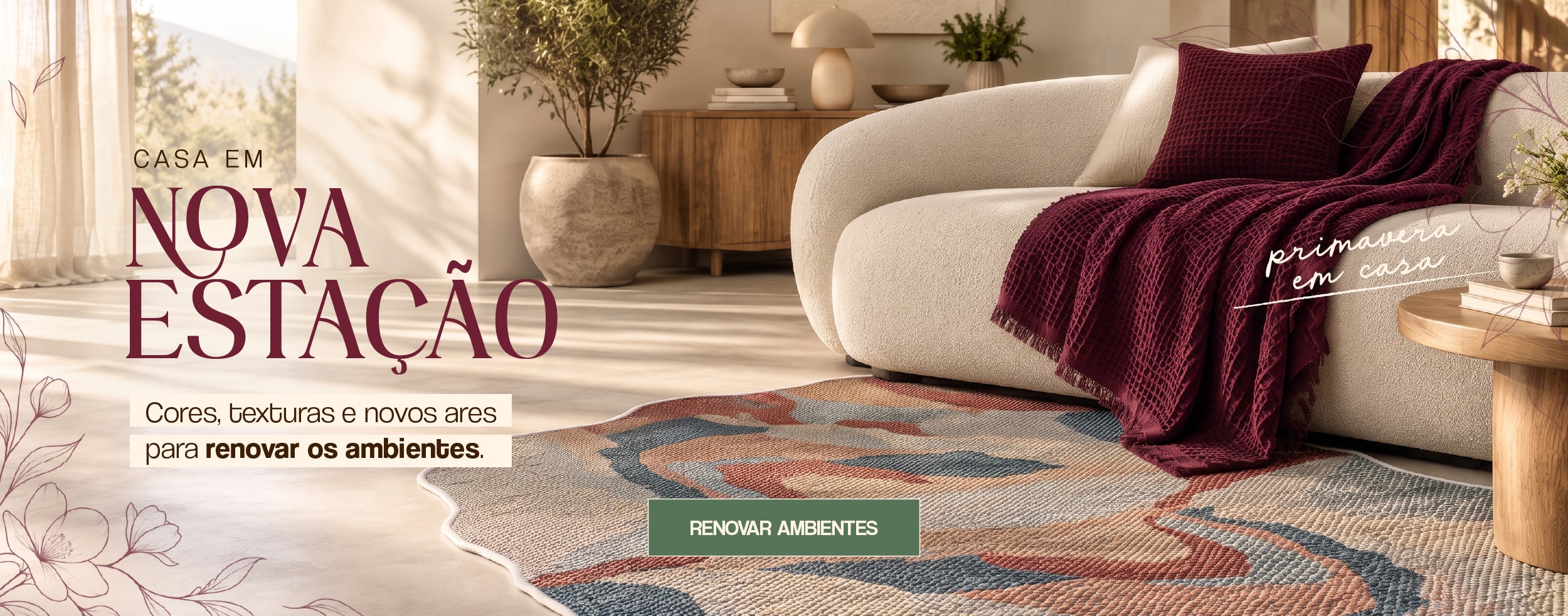 A primavera chegou, renove os ares da casa.